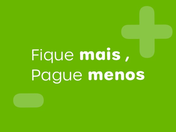 FIQUE MAIS, PAGUE MENOS